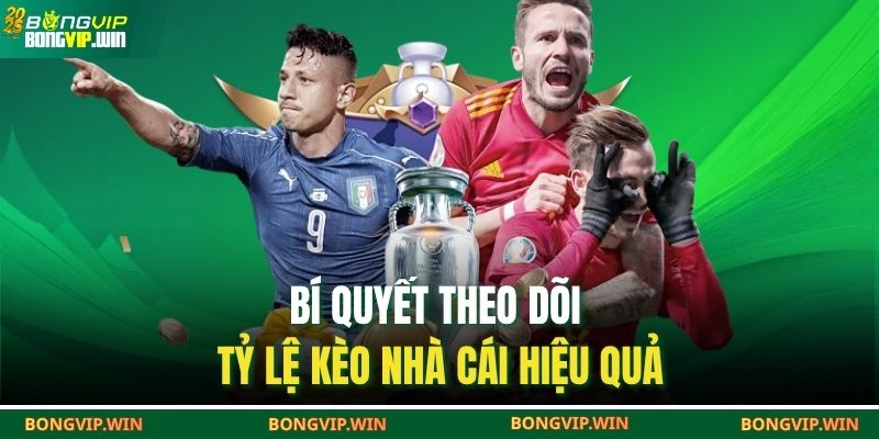 Bí quyết theo dõi tỷ lệ kèo nhà cái hiệu quả