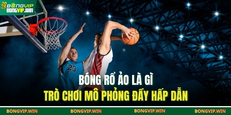 Bóng rổ ảo là gì