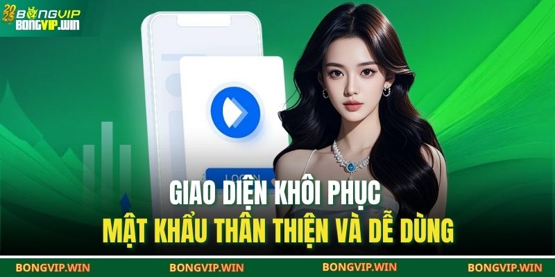 Giao diện khôi phục mật khẩu thân thiện và dễ dùng