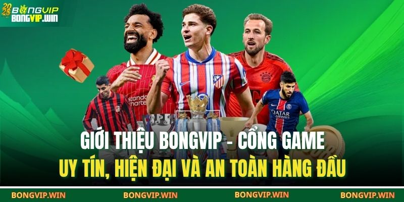 Giới thiệu BONGVIP – cổng game uy tín, hiện đại và an toàn hàng đầu