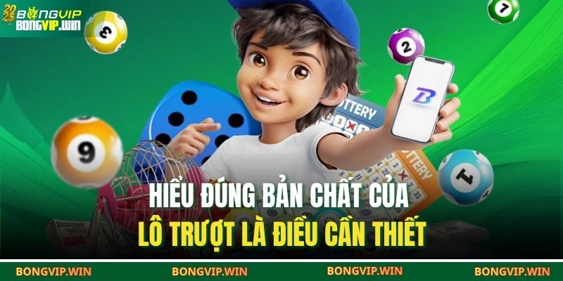 Hiểu đúng bản chất của lô trượt là điều cần thiết