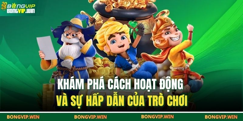 Khám phá cách hoạt động và sự hấp dẫn của trò chơi