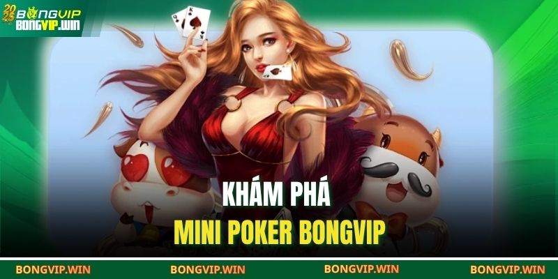 Khám phá mini poker BONGVIP