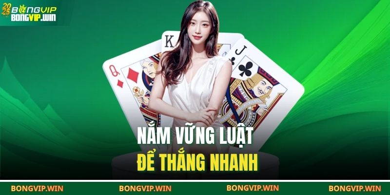 Nắm vững luật để thắng nhanh