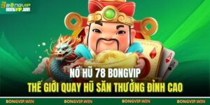 Nổ hũ 78 BONGVIP
