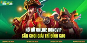 Nổ hũ online BONGVIP