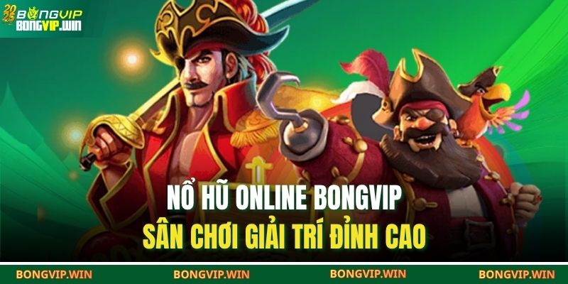Nổ hũ online BONGVIP