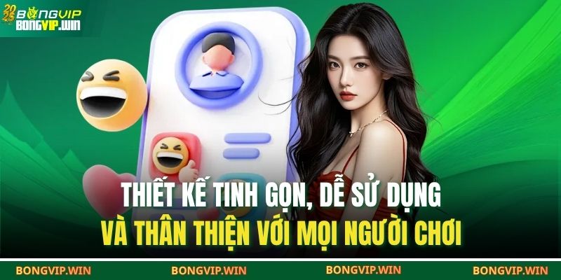 Thiết kế tinh gọn, dễ sử dụng và thân thiện với mọi người chơi