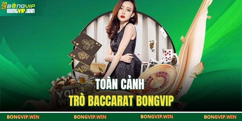 Toàn cảnh trò baccarat BONGVIP