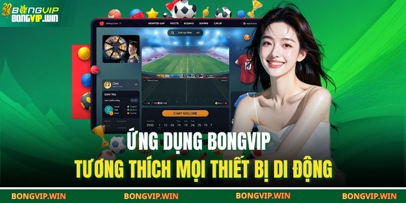 Ứng dụng Bongvip tương thích mọi thiết bị di động